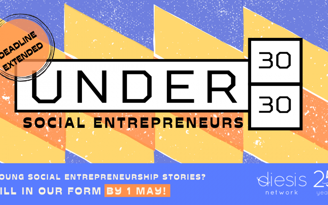 Deadline extended #30under30 social entrepreneurs